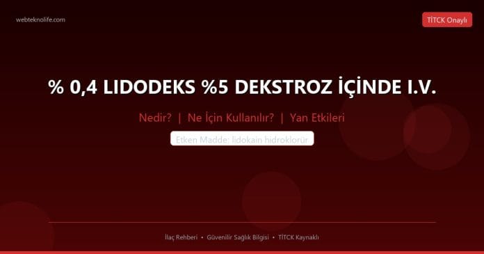 % 0,4 LIDODEKS %5 DEKSTROZ İÇİNDE I.V. nedir ne işe yarar - ilaç bilgisi