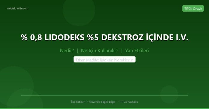 % 0,8 LIDODEKS %5 DEKSTROZ İÇİNDE I.V. nedir ne işe yarar - ilaç bilgisi