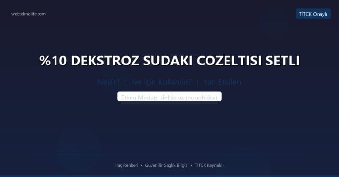 DEKSTROZ SUDAKI COZELTISI SETLI nedir ne işe yarar - ilaç bilgisi