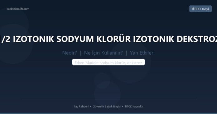 1/2 IZOTONIK SODYUM KLORÜR IZOTONIK DEKSTROZ nedir ne işe yarar - ilaç bilgisi