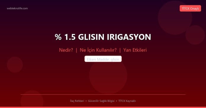 % 1.5 GLISIN IRIGASYON nedir ne işe yarar - ilaç bilgisi