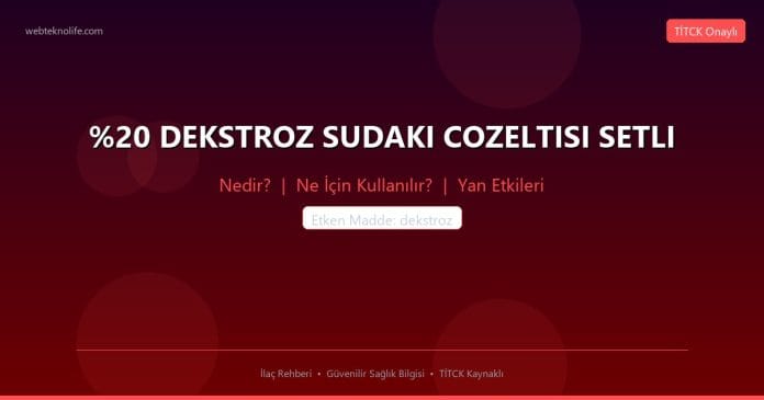 DEKSTROZ SUDAKI COZELTISI SETLI nedir ne işe yarar - ilaç bilgisi