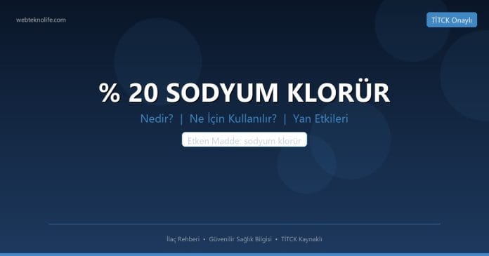 % 20 SODYUM KLORÜR nedir ne işe yarar - ilaç bilgisi
