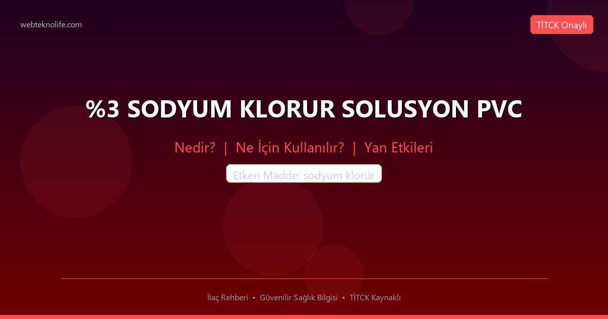 %3 SODYUM KLORUR SOLUSYON PVC nedir ne icin kullanilir