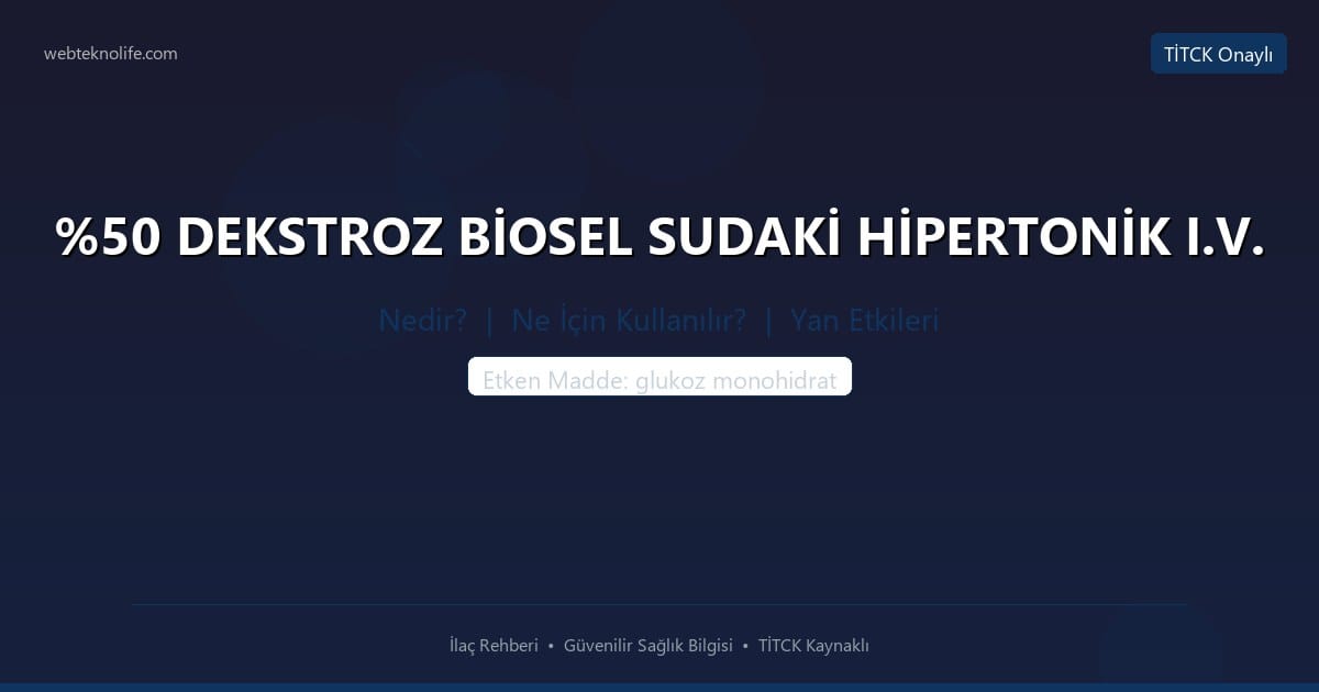 %50 DEKSTROZ BİOSEL SUDAKİ HİPERTONİK I.V. nedir ne icin kullanilir