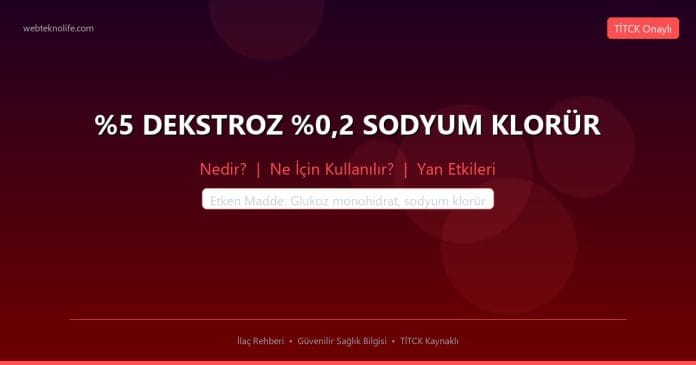 %5 DEKSTROZ %0,2 SODYUM KLORÜR nedir ne işe yarar - ilaç bilgisi