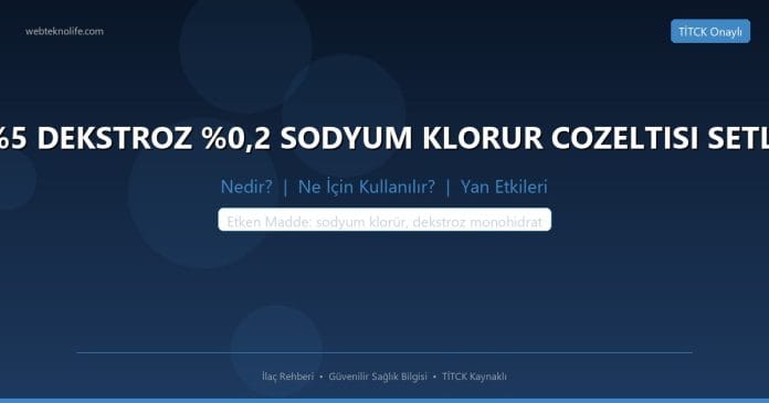 %5 DEKSTROZ %0,2 SODYUM KLORUR COZELTISI SETLI nedir ne işe yarar - ilaç bilgisi