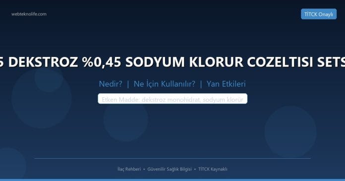%5 DEKSTROZ %0,45 SODYUM KLORUR COZELTISI SETSIZ nedir ne işe yarar - ilaç bilgisi