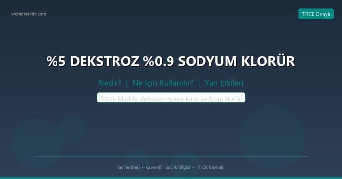 %5 DEKSTROZ %0.9 SODYUM KLORÜR nedir ne işe yarar - ilaç bilgisi