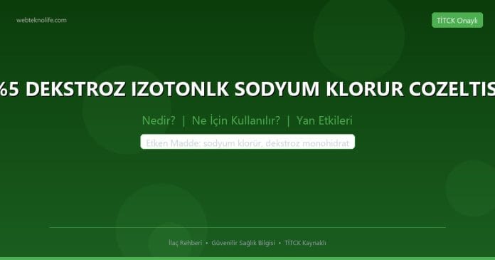 %5 DEKSTROZ IZOTONLK SODYUM KLORUR COZELTISI nedir ne işe yarar - ilaç bilgisi