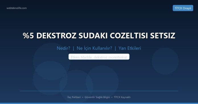%5 DEKSTROZ SUDAKI COZELTISI SETSIZ nedir ne işe yarar - ilaç bilgisi