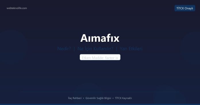 Aımafıx nedir ne işe yarar - ilaç bilgisi