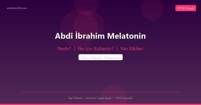 Abdi İbrahim Melatonin nedir ne işe yarar - ilaç bilgisi