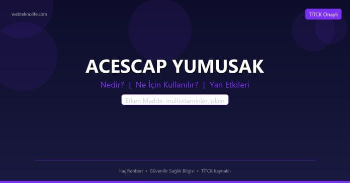 ACESCAP YUMUSAK nedir ne işe yarar - ilaç bilgisi