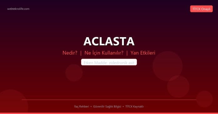 ACLASTA nedir ne işe yarar - ilaç bilgisi