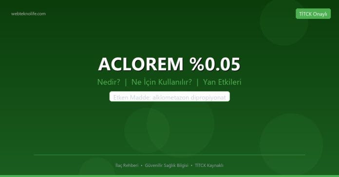 ACLOREM %0.05 nedir ne işe yarar - ilaç bilgisi