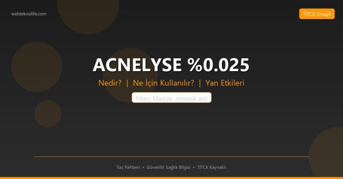 ACNELYSE %0.025 nedir ne işe yarar - ilaç bilgisi