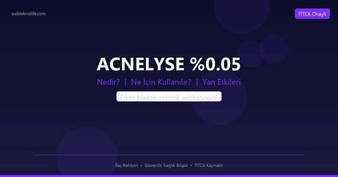 ACNELYSE %0.05 nedir ne işe yarar - ilaç bilgisi