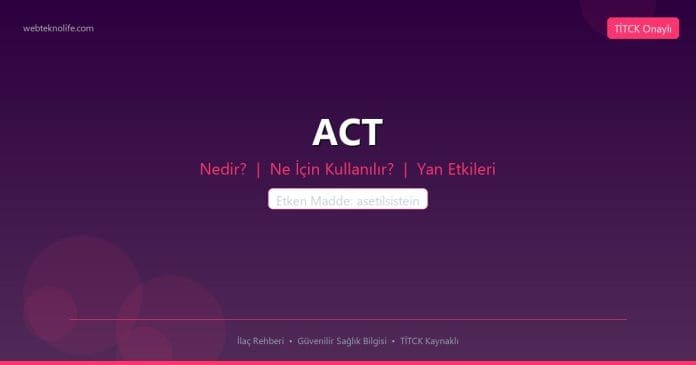 ACT nedir ne işe yarar - ilaç bilgisi