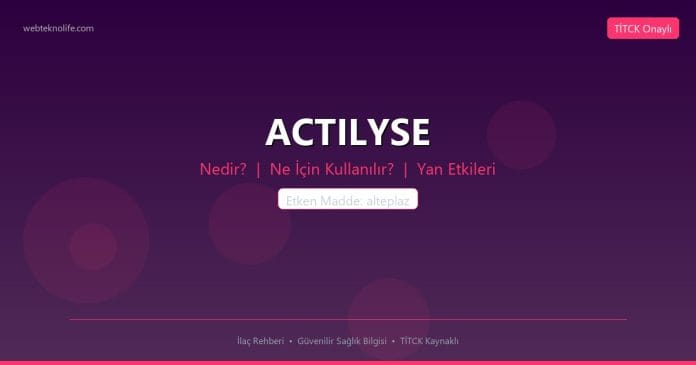 ACTILYSE nedir ne işe yarar - ilaç bilgisi