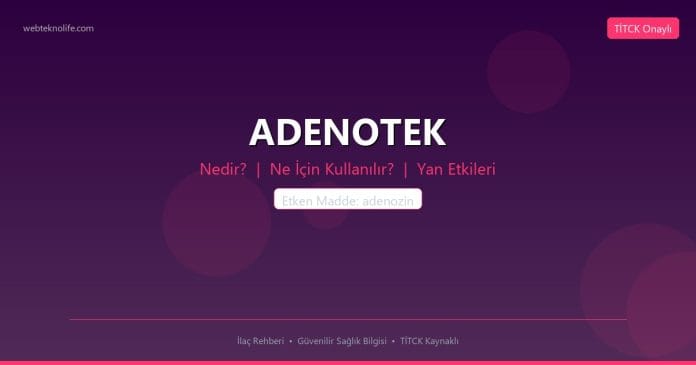 ADENOTEK nedir ne işe yarar - ilaç bilgisi