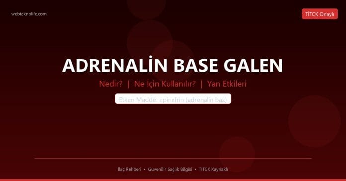 ADRENALİN BASE GALEN nedir ne işe yarar - ilaç bilgisi