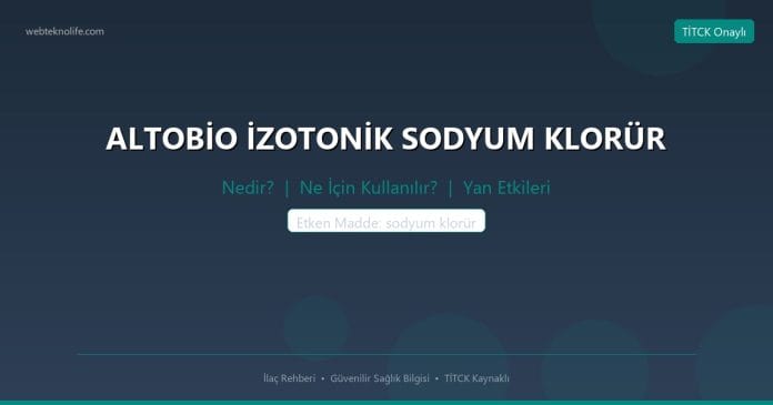 ALTOBİO İZOTONİK SODYUM KLORÜR nedir ne işe yarar - ilaç bilgisi