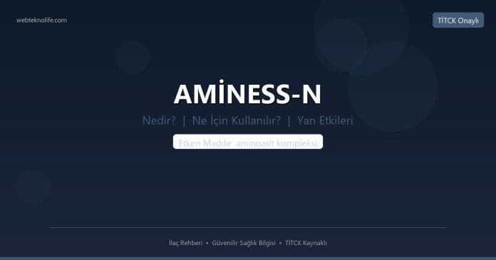 AMİNESS-N nedir ne işe yarar - ilaç bilgisi
