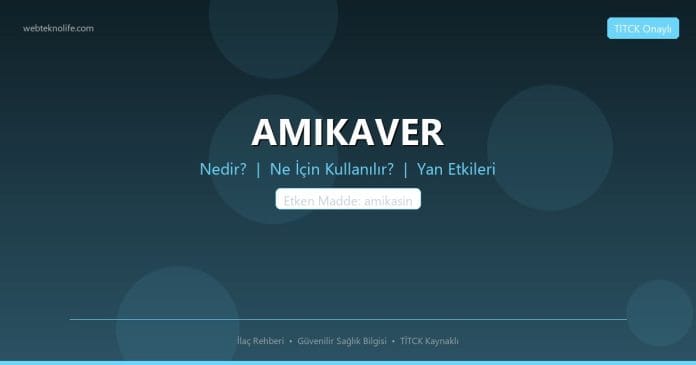 AMIKAVER nedir ne işe yarar - ilaç bilgisi
