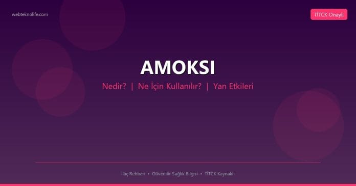 AMOKSI nedir ne işe yarar - ilaç bilgisi