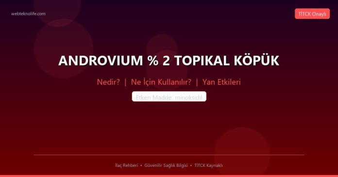ANDROVIUM % 2 TOPIKAL KÖPÜK nedir ne işe yarar - ilaç bilgisi
