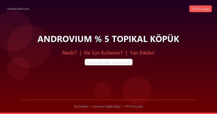 ANDROVIUM % 5 TOPIKAL KÖPÜK nedir ne işe yarar - ilaç bilgisi
