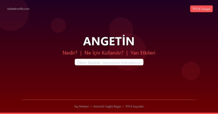 ANGETİN nedir ne işe yarar - ilaç bilgisi