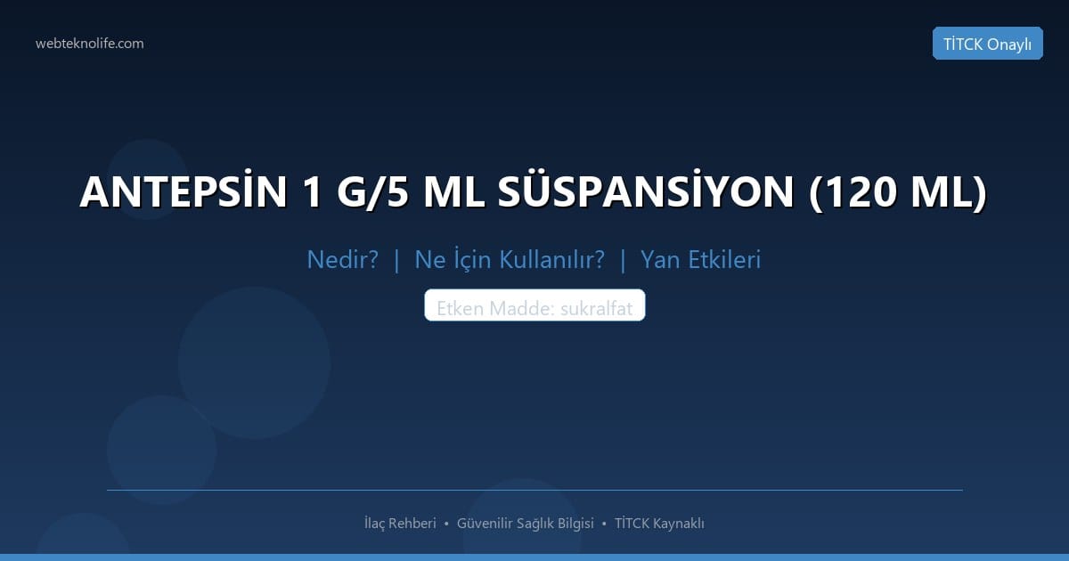 ANTEPSİN 1 G/5 ML SÜSPANSİYON (120 ML) nedir ne icin kullanilir