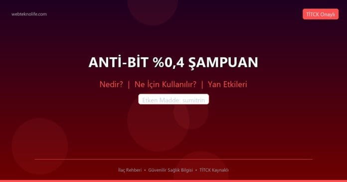 ANTİ-BİT %0,4 ŞAMPUAN nedir ne işe yarar - ilaç bilgisi