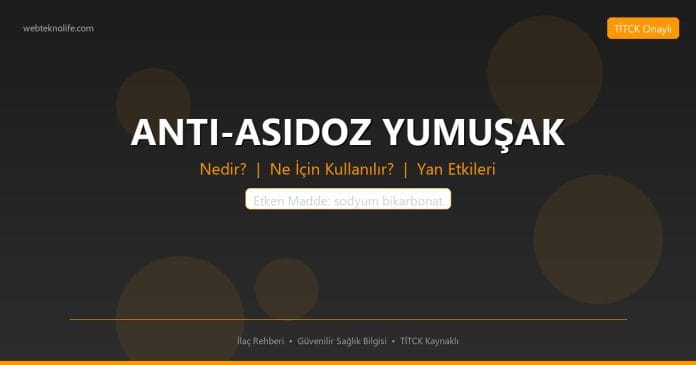 ANTI-ASIDOZ YUMUŞAK nedir ne işe yarar - ilaç bilgisi