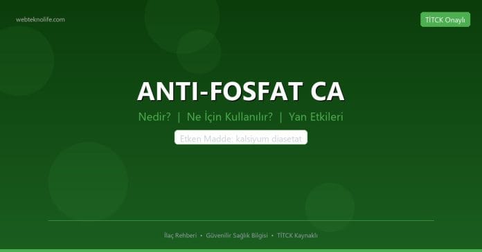 ANTI-FOSFAT CA nedir ne işe yarar - ilaç bilgisi