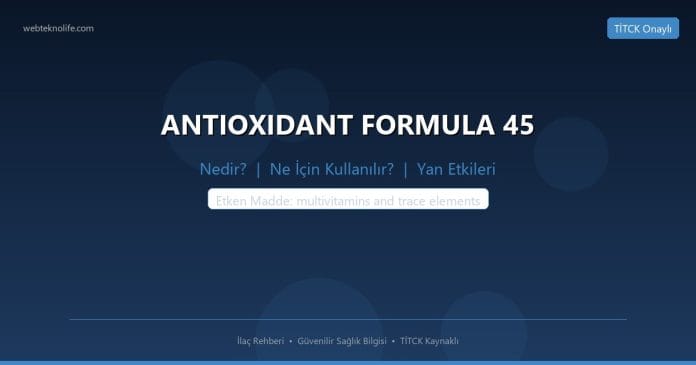 ANTIOXIDANT FORMULA 45 nedir ne işe yarar - ilaç bilgisi