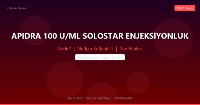 APIDRA 100 U/ML SOLOSTAR ENJEKSİYONLUK nedir ne işe yarar - ilaç bilgisi