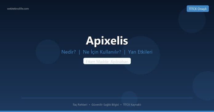 Apixelis nedir ne işe yarar - ilaç bilgisi