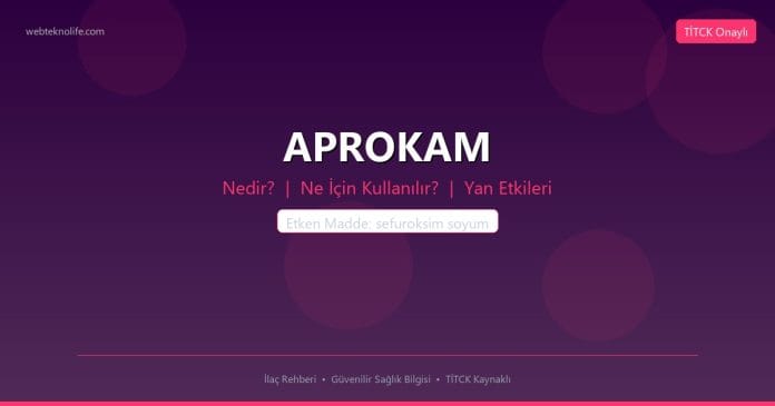 APROKAM nedir ne işe yarar - ilaç bilgisi