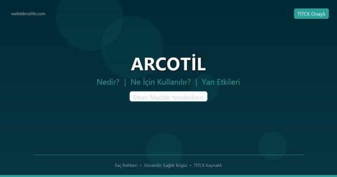 ARCOTİL nedir ne işe yarar - ilaç bilgisi