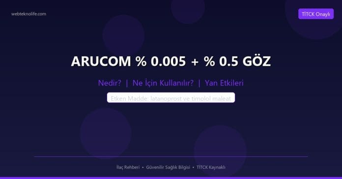 ARUCOM % 0.005 + % 0.5 GÖZ nedir ne işe yarar - ilaç bilgisi