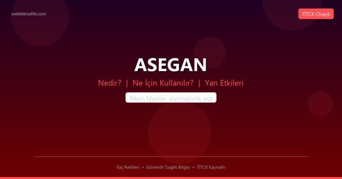 ASEGAN nedir ne işe yarar - ilaç bilgisi