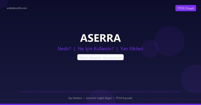 ASERRA nedir ne işe yarar - ilaç bilgisi