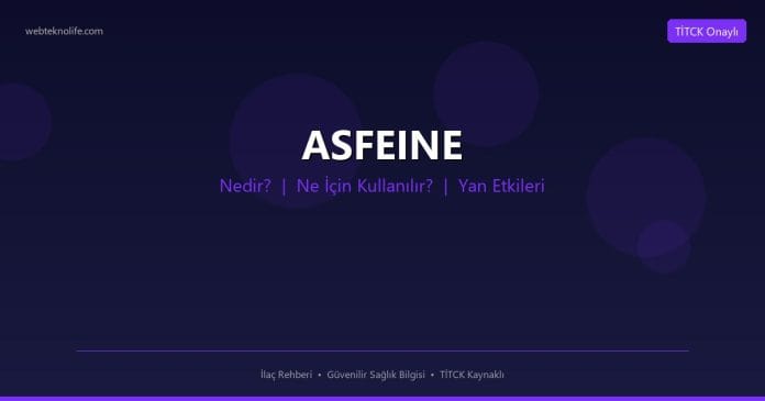 ASFEINE nedir ne işe yarar - ilaç bilgisi