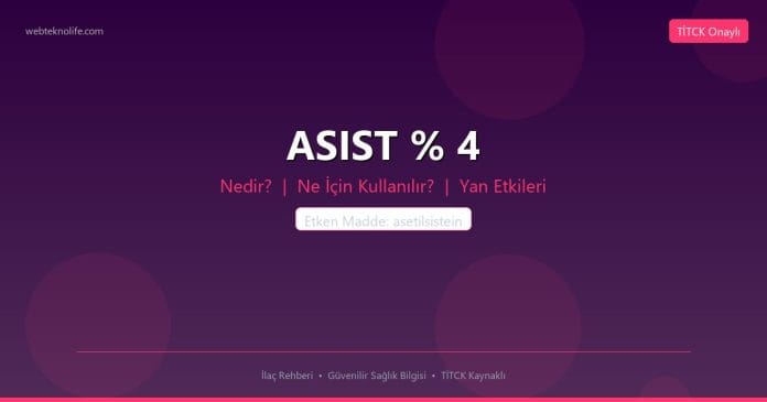 ASIST % 4 nedir ne işe yarar - ilaç bilgisi