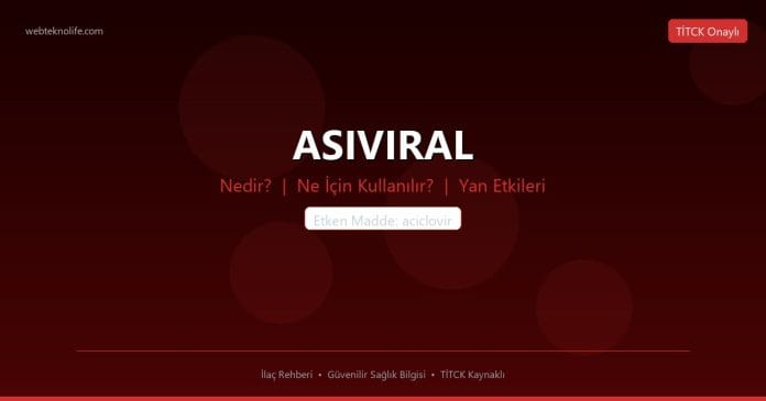 ASIVIRAL nedir ne işe yarar - ilaç bilgisi