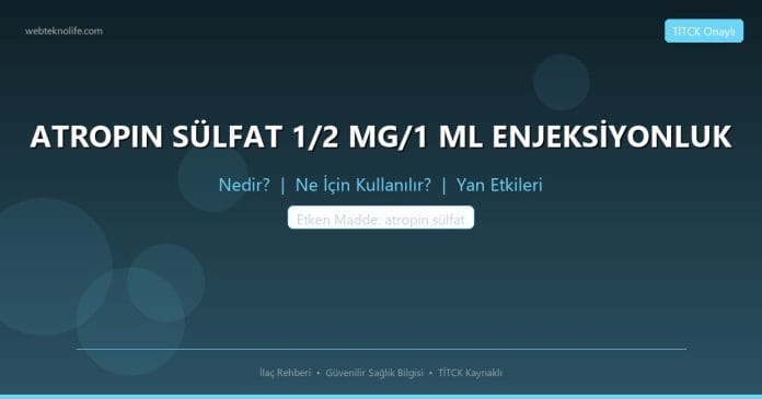 ATROPIN SÜLFAT 1/2 MG/1 ML ENJEKSİYONLUK nedir ne işe yarar - ilaç bilgisi