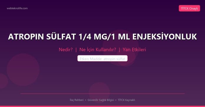 ATROPIN SÜLFAT 1/4 MG/1 ML ENJEKSİYONLUK nedir ne işe yarar - ilaç bilgisi